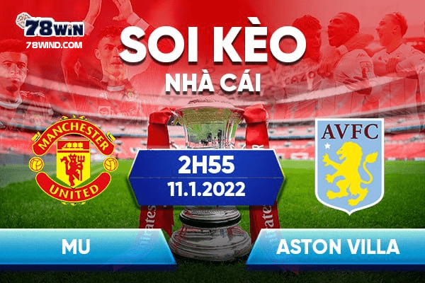 Soi kèo FA Cup trận MU vs Aston Villa ngày 11/1/2022, 2h55