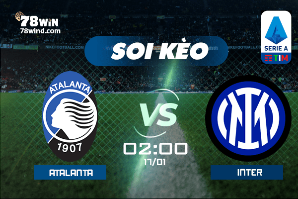 Soi kèo Cup Serie A trận Atalanta vs Inter, 2h00 ngày 17/01/2022