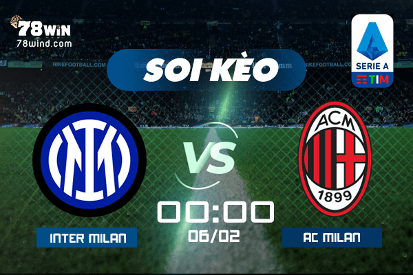 Soi kèo Inter Milan vs AC Milan 00h00 ngày 6/2/2022