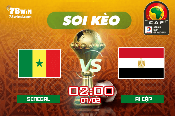 Soi kèo Senegal vs Ai Cập, 2h ngày 7/2 