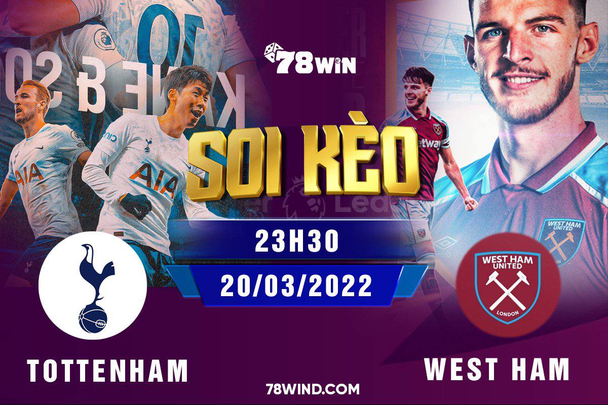 Soi kèo Tottenham vs West Ham 23h30 ngày 20/03/2022