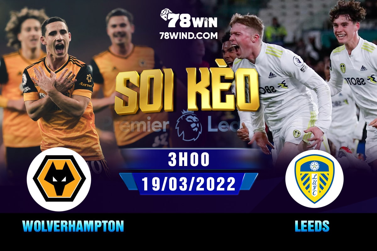 Soi kèo Wolverhampton vs Leeds 3h 19/03/2022 