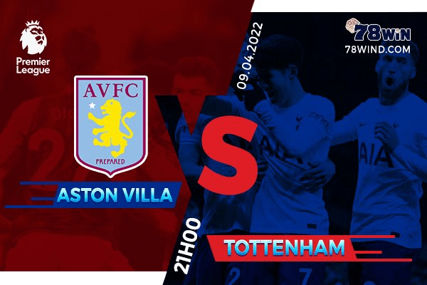 Soi kèo Aston Villa vs Tottenham 21h ngày 09/04/2022 