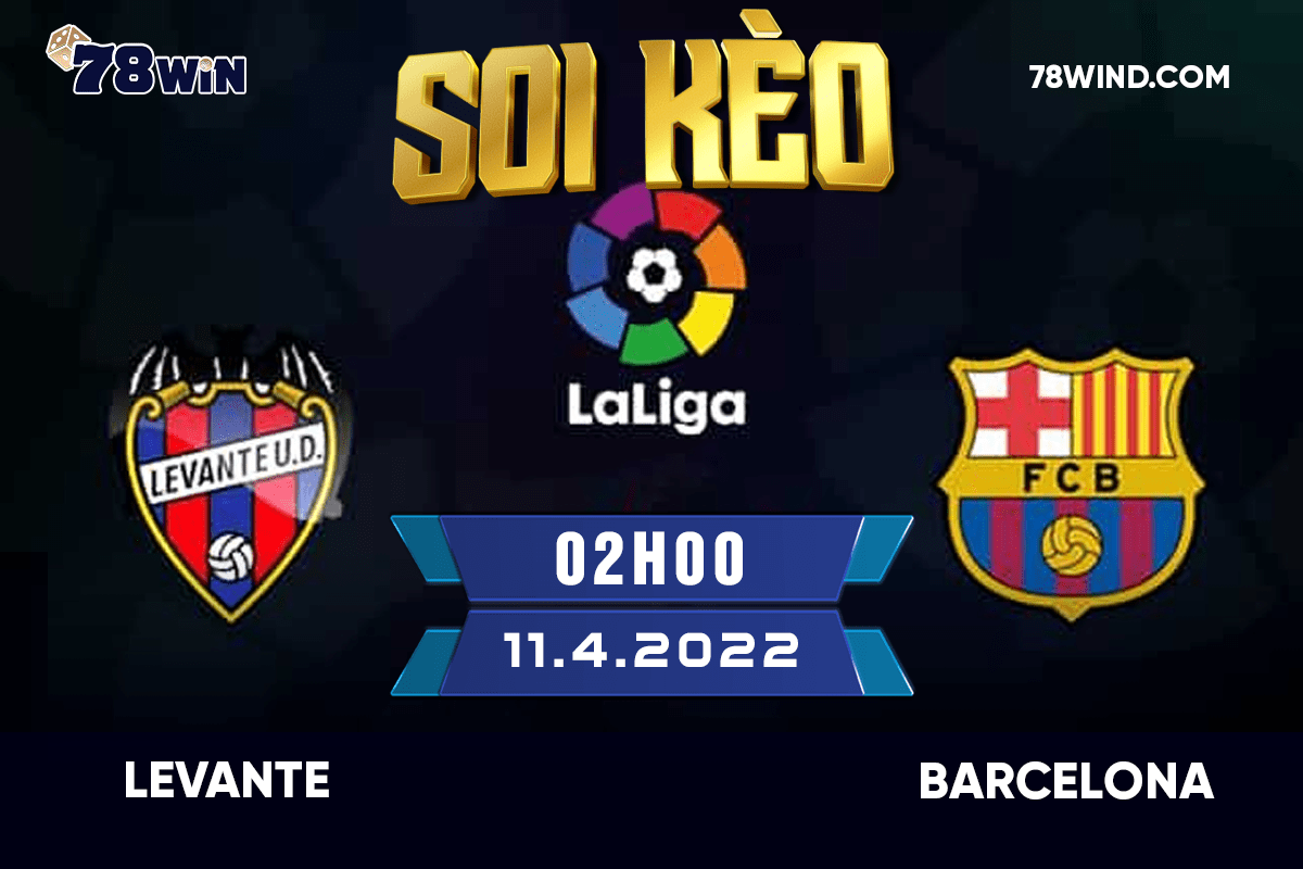 Soi kèo Levante vs Barcelona, 2h ngày 11/04/2022 