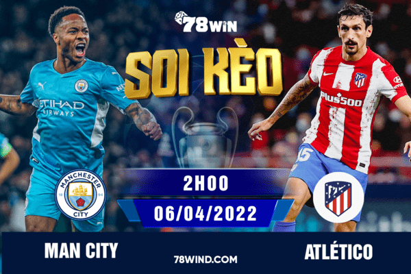 Soi kèo Man City vs Atlético 2h ngày 06/04/2022