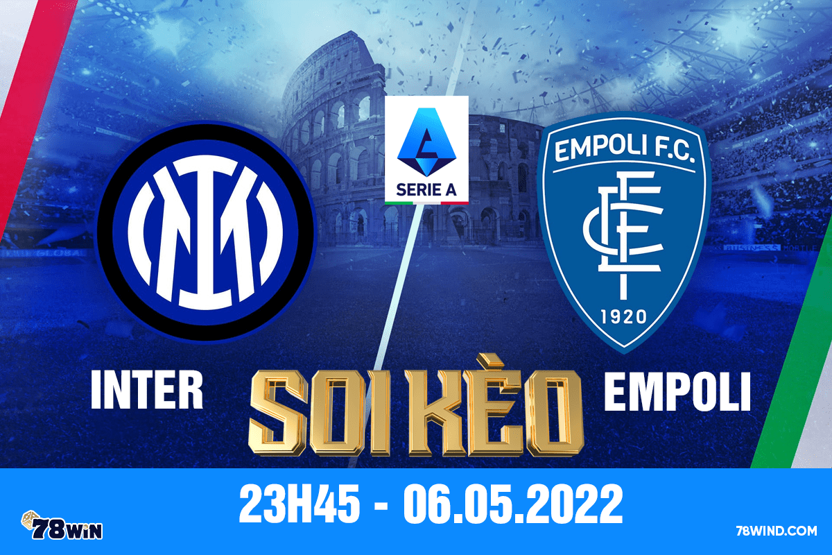 Soi kèo Inter vs Empoli, 23h45 ngày 06/05/2022