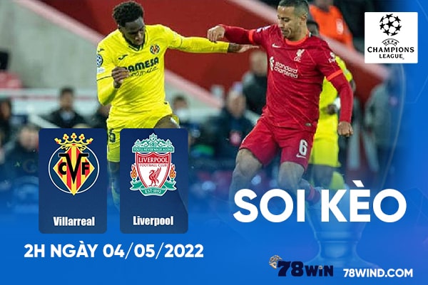 Soi kèo Villarreal vs Liverpool, 2h ngày 04/05/2022