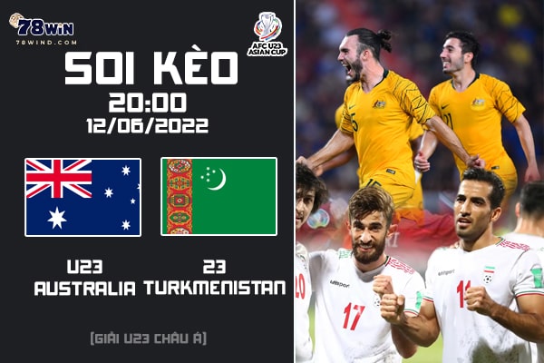 Soi kèo U23 Australia vs U23 Turkmenistan 20h ngày 11/06/2022