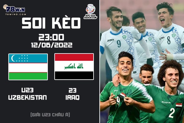 Soi kèo U23 Uzbekistan vs U23 Iraq 23h ngày 11/06/2022