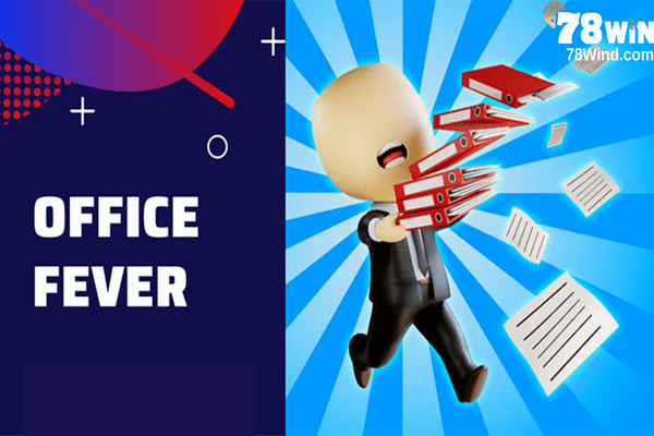 Game Office Fever là gì? Cách chơi Office Fever 
