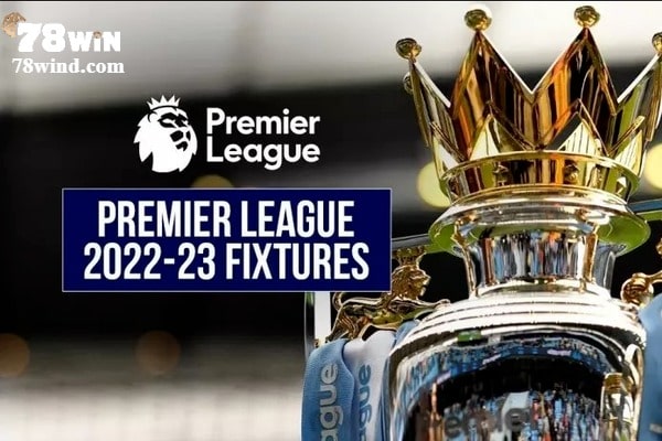 Những thay đổi mới nhất ở Premier League 2022 – 2023
