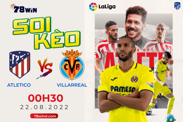 Soi kèo Atletico vs Villarreal 00h30 ngày 22/08/2022 
