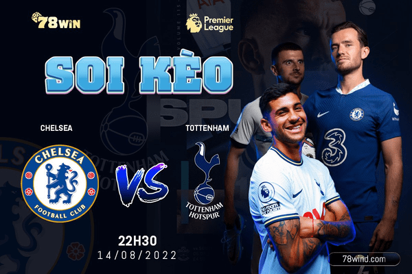 Soi kèo Chelsea vs Tottenham 22h30 ngày 14/08/2022 