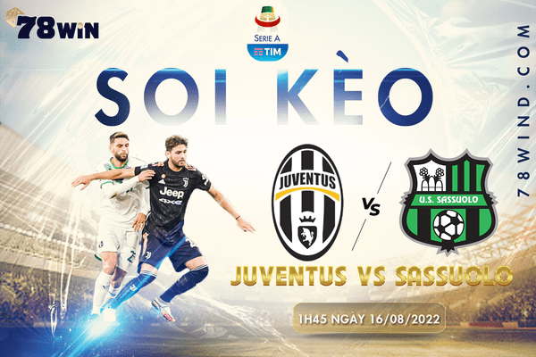 Soi kèo Juventus vs Sassuolo 1h45 ngày 16/08/2022 
