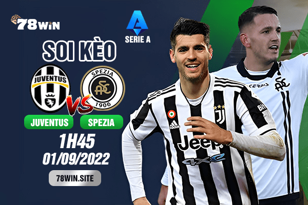 Soi kèo Juventus vs Spezia 1h45 ngày 01/09/2022 
