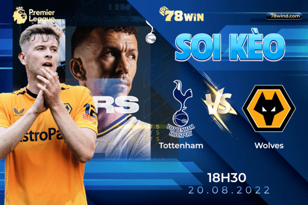 Soi kèo Tottenham vs Wolves 18h30 ngày 20/08/2022 
