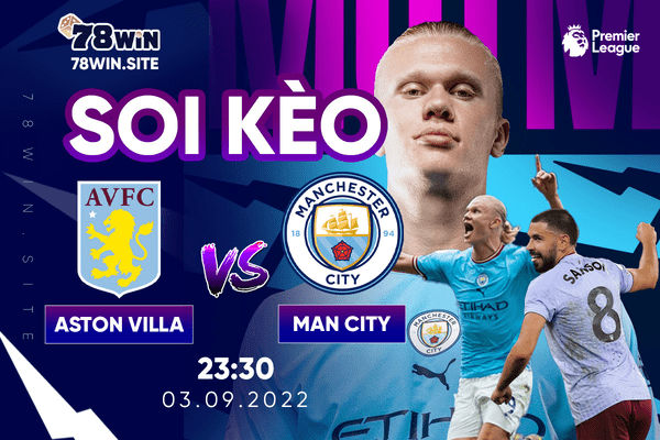 Soi kèo Aston Villa vs Man City 23h30 ngày 03/09/2022 