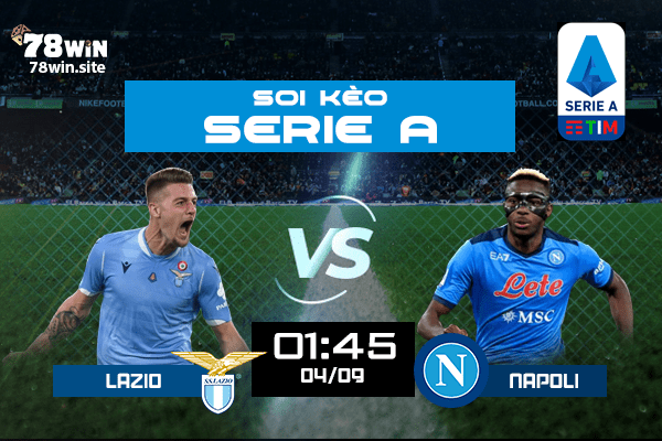 Soi kèo Lazio vs Napoli 1h45 ngày 04/09/2022 