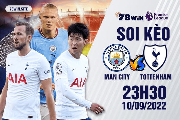 Soi kèo Man City vs Tottenham 23h30 ngày 10/09/2022 