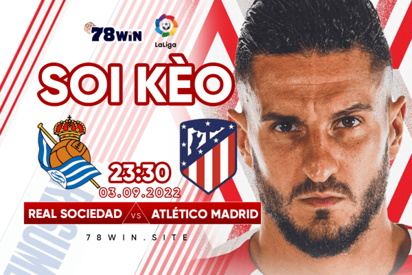 Soi kèo Real Sociedad vs Atlético 23h30 ngày 03/09/2022
