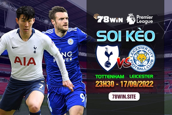 Soi kèo Tottenham vs Leicester 23h30 ngày 17/09/2022 