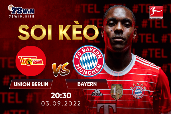 Soi kèo Union Berlin vs Bayern 20h30 ngày 03/09/2022 