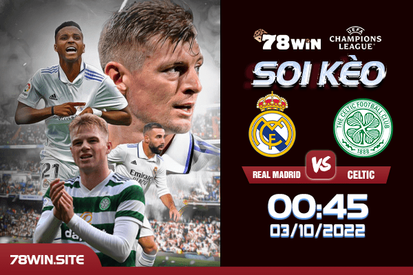 Soi kèo Real Madrid vs Celtic, 00h45 ngày 03/11/2022