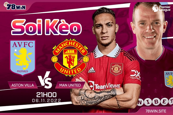 Soi kèo Aston Villa vs Man United, 21h ngày 06/11/2022