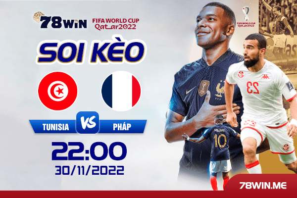 Soi kèo Tunisia vs Pháp, 22h ngày 30/11/2022