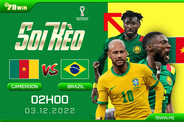 Soi kèo Cameroon vs Brazil 2h ngày 03/12/2022