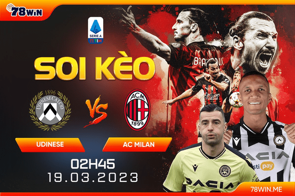 Soi kèo Udinese vs Milan 2h45 ngày 19/03/2023 