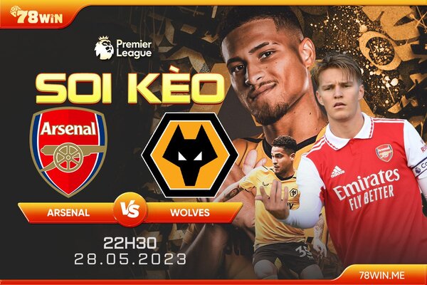 Soi kèo Arsenal vs Wolves 22h30 ngày 28/05/2023