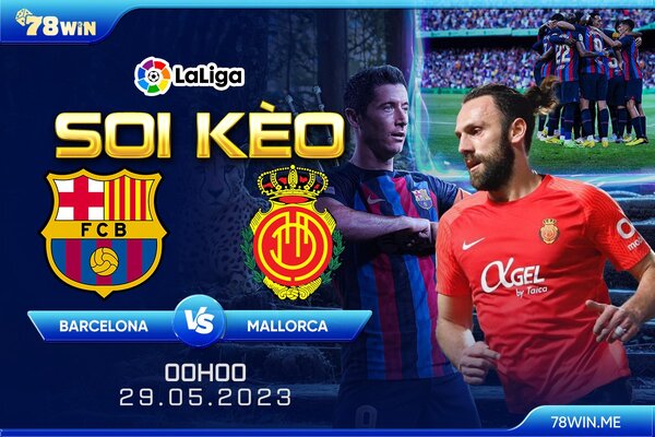 Soi kèo Barcelona vs Mallorca 00h00 ngày 29/05/2023