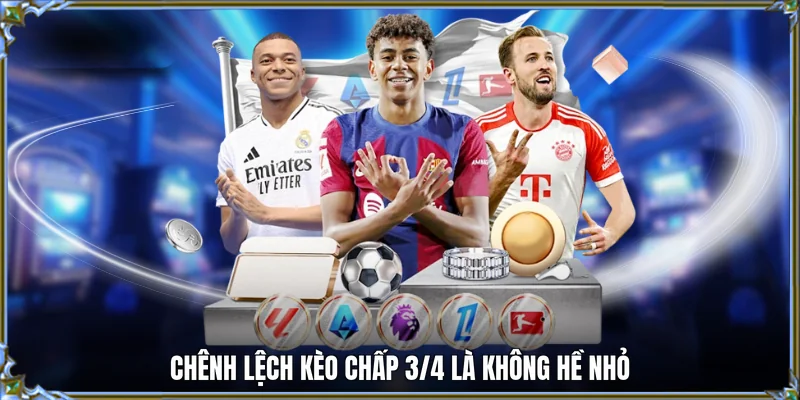 Chênh lệch kèo chấp 3/4 là không hề nhỏ