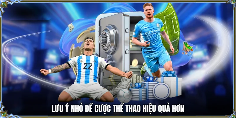 Lưu ý nhỏ để cược thể thao hiệu quả hơn