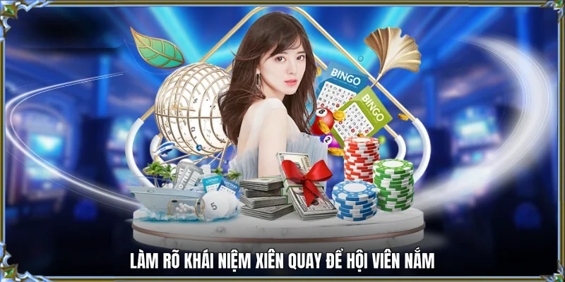 Làm rõ khái niệm xiên quay để hội viên nắm