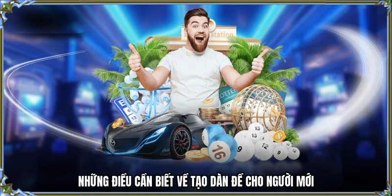 Những điều cần biết về tạo dàn đề cho người mới